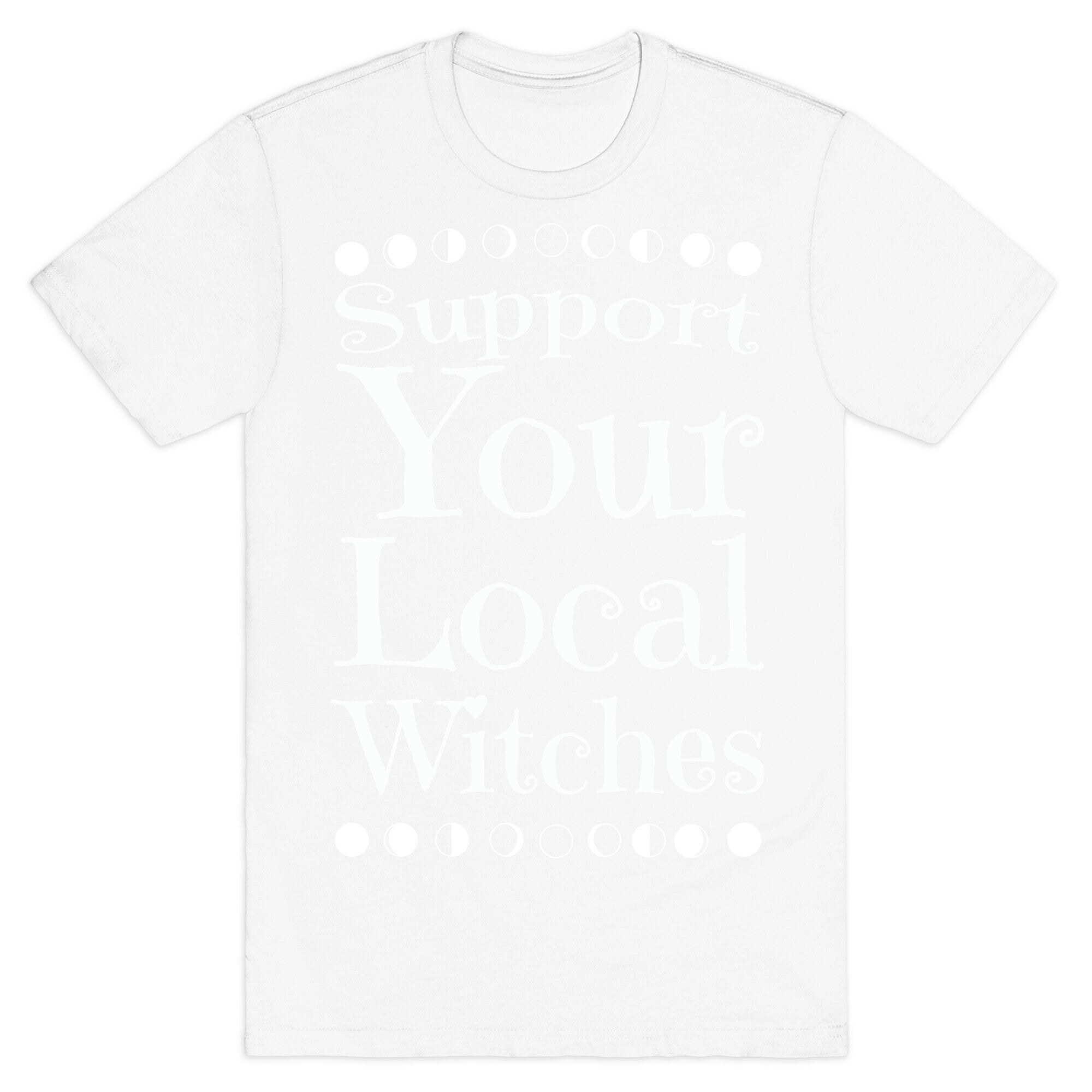 Support Your Local Witches T-Shirt